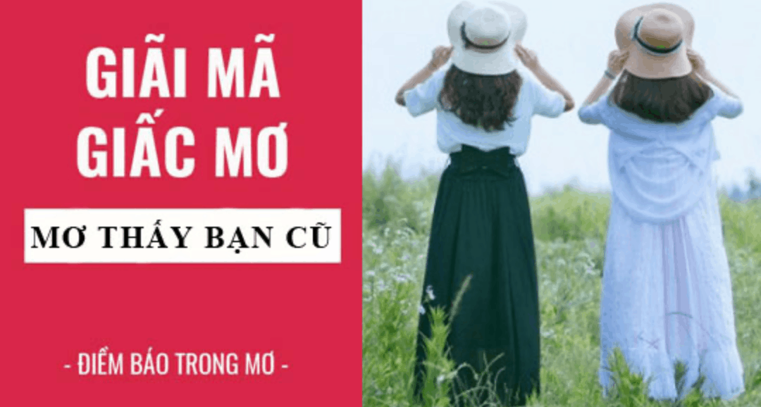 Giải mã mơ thấy bạn cũ tiết lộ điều gì sắp xảy ra trong tương lai?