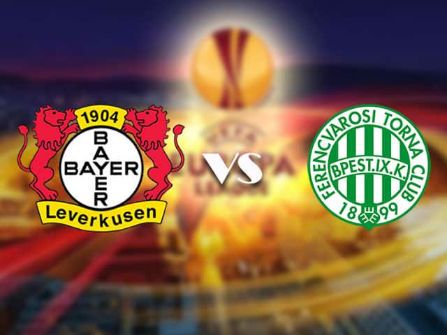 Soi kèo Bk8vn –  Bayer Leverkusen vs Ferencvaros, 16/09/2021 – Europa League