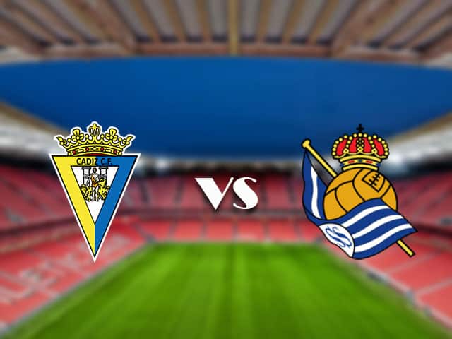 Soi kèo Bk8vn –  Cadiz CF vs  Real Sociedad, 11/09/2021 – VĐQG Tây Ban Nha