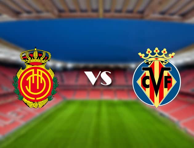 Soi kèo Bk8vn –  Mallorca vs Villarreal, 19/09/2021 – VĐQG Tây Ban Nha