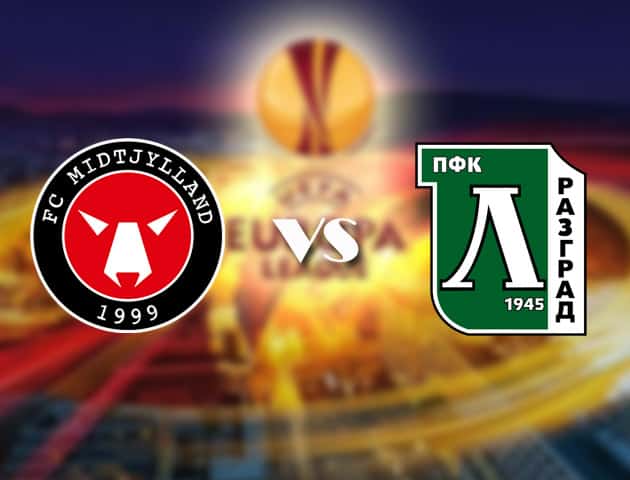 Soi kèo Bk8vn –  Midtjylland vs Ludogorets, 16/09/2021 – Europa League