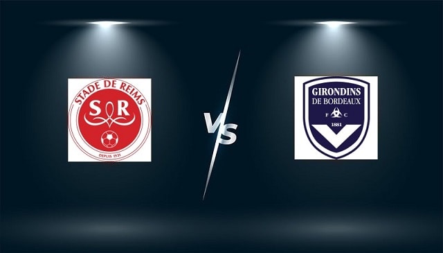 Soi kèo Bk8vn – Reims vs Bordeaux, 06/02/2022 – Giải vô địch quốc gia Pháp