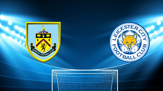 Soi kèo trận đấu Burnley vs Leicester tại Bk8vn ngày, 02/03/2022