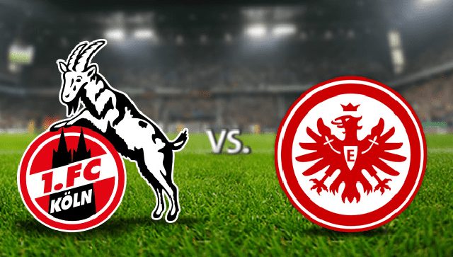 Soi kèo Bk8vn – FC Koln vs Eintracht Frankfurt, 20/02/2022 – Giải vô địch quốc gia Đức