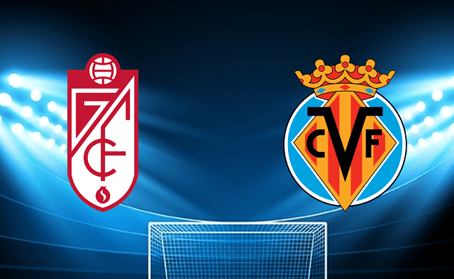 Soi kèo Bk8vn – Granada CF vs Villarreal, 19/02/2022 – Giải vô địch quốc gia Tây Ban Nha