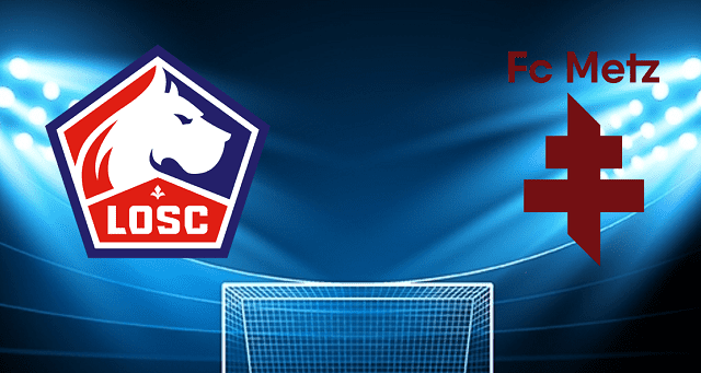 Soi kèo Bk8vn – Lille vs Metz, 19/02/2022 – Giải vô địch quốc gia Pháp