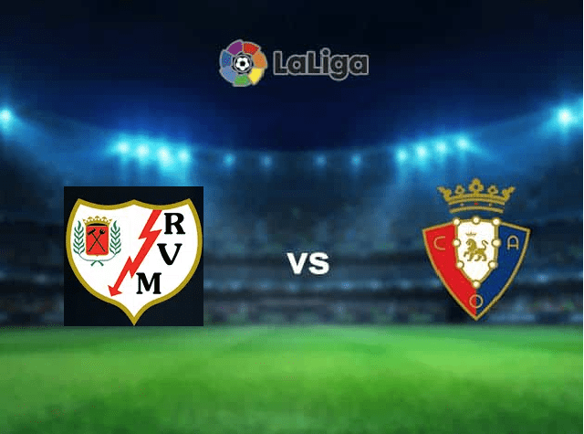 Soi kèo Bk8vn – Rayo Vallecano vs Osasuna, 13/02/2022 – Giải vô địch quốc gia Tây Ban Nha