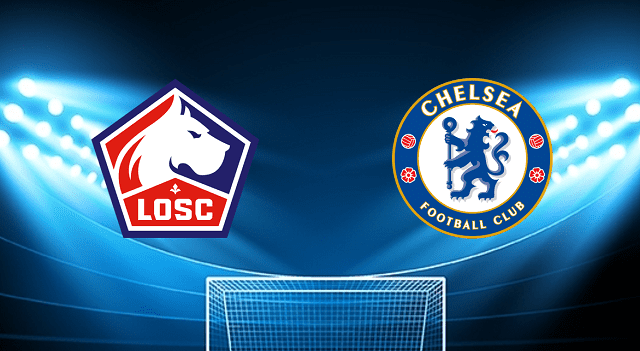 Soi kèo Bk8vn – Lille vs Chelsea, 17/03/2022 – Giải vô địch các câu lạc bộ châu Âu C1