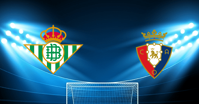 Soi kèo Bk8vn – Real Betis vs Osasuna, 03/04/2022 – Giải vô địch quốc gia Tây Ban Nha