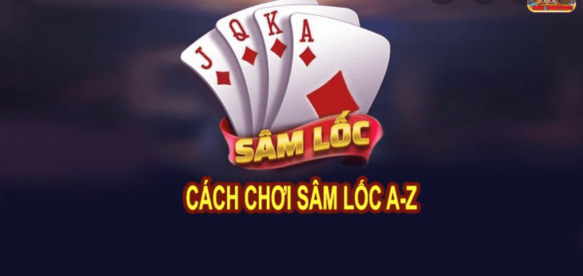 Đôi lời giới thiệu sơ lược về game bài Sâm lốc